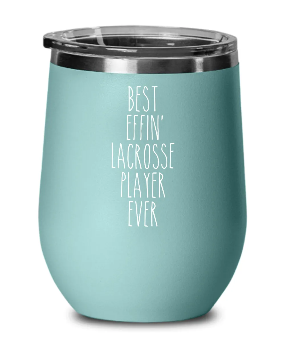 Gift For Lacrosse Player Best Effin' Lacrosse Player Ever Insulated Wine Tumbler 12oz Travel Cup Funny Coworker Gifts