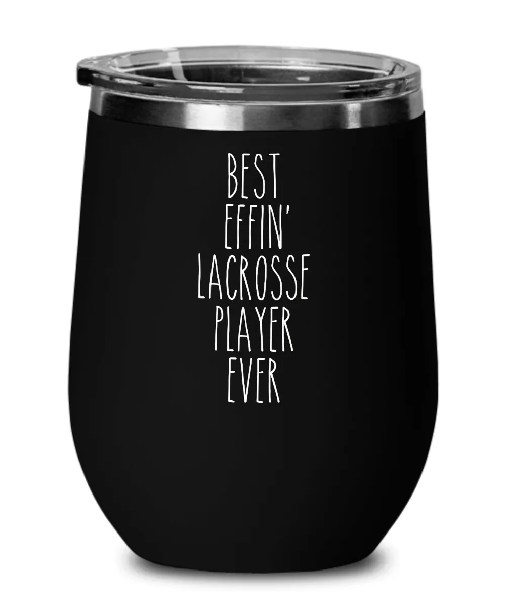 Gift For Lacrosse Player Best Effin' Lacrosse Player Ever Insulated Wine Tumbler 12oz Travel Cup Funny Coworker Gifts