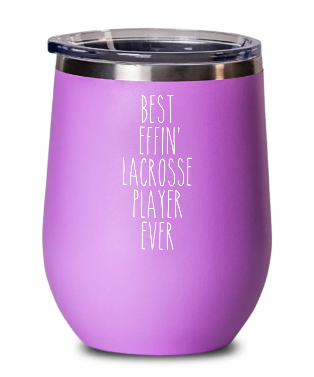 Gift For Lacrosse Player Best Effin' Lacrosse Player Ever Insulated Wine Tumbler 12oz Travel Cup Funny Coworker Gifts