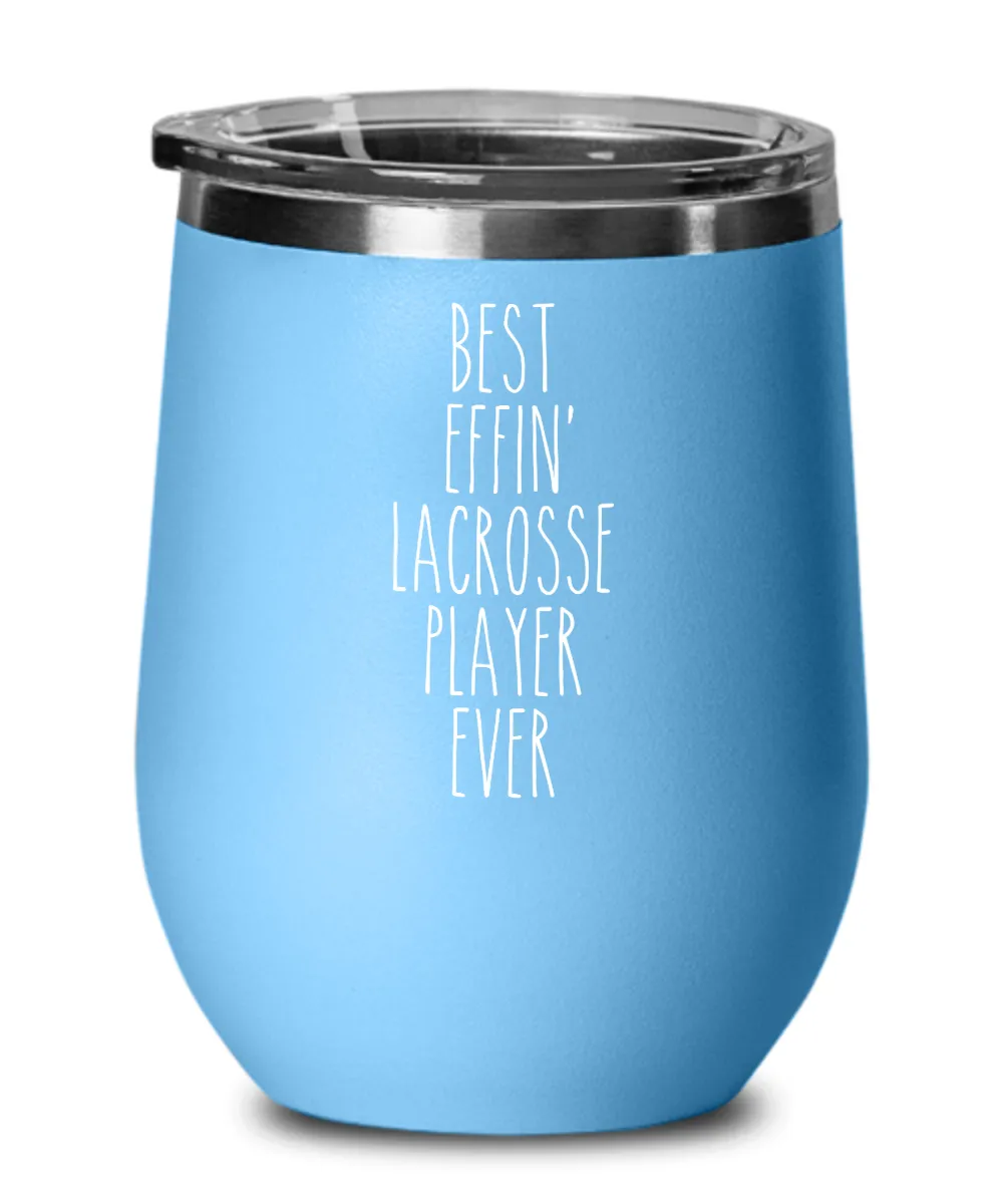 Gift For Lacrosse Player Best Effin' Lacrosse Player Ever Insulated Wine Tumbler 12oz Travel Cup Funny Coworker Gifts