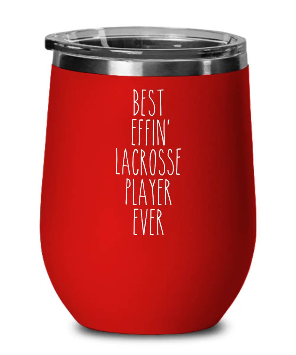 Gift For Lacrosse Player Best Effin' Lacrosse Player Ever Insulated Wine Tumbler 12oz Travel Cup Funny Coworker Gifts